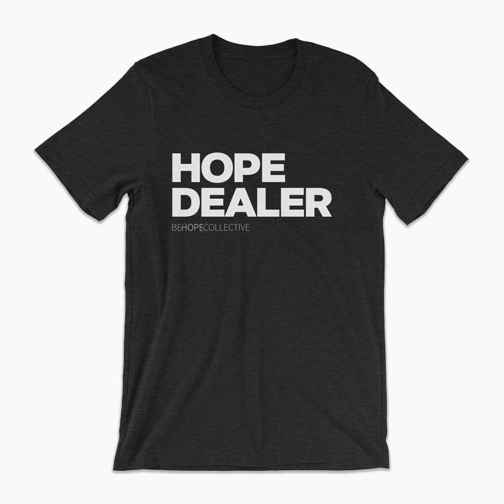 Hope Dealer - Unisex T-Shirt